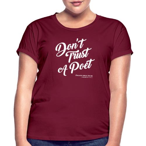 Don't Trust a Poet - Women's Relaxed Fit T-Shirt