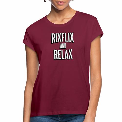 RixFlix and Relax - Women's Relaxed Fit T-Shirt