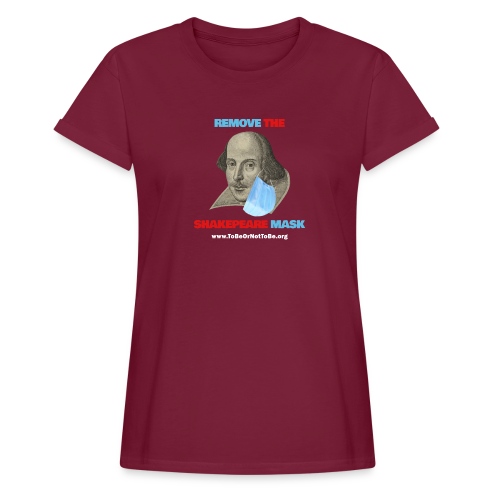 Remove Shakespeare Mask- Front & Back dark fabric - Women's Relaxed Fit T-Shirt