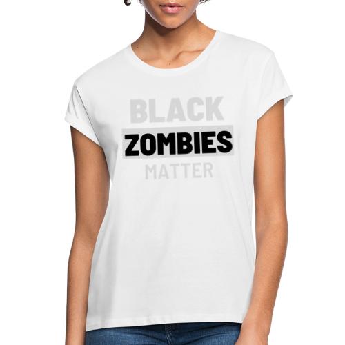 Black Zombies Matter - Women's Relaxed Fit T-Shirt