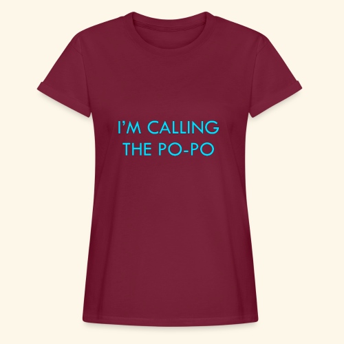 I'M CALLING THE PO-PO | ABBEY HOBBO INSPIRED - Women's Relaxed Fit T-Shirt