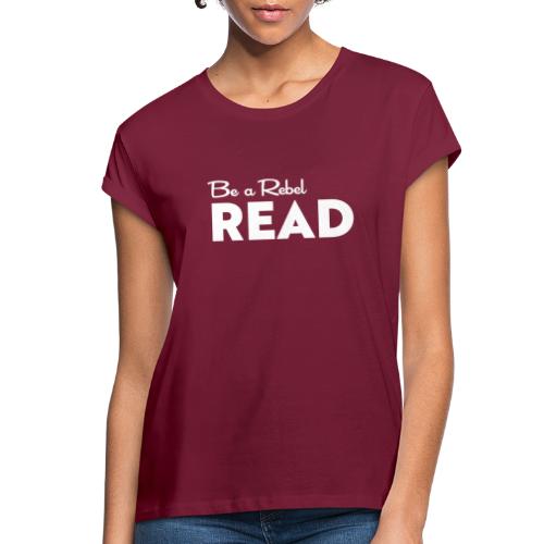 Be a Rebel READ (white) - Women's Relaxed Fit T-Shirt