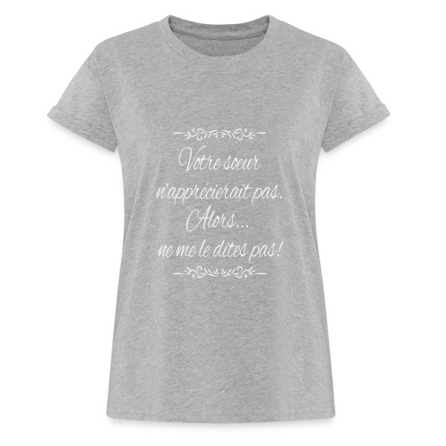 Votre soeur n’apprécierait pas... - Women's Relaxed Fit T-Shirt