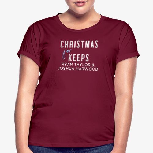 Christmas for Keeps - White Font - Women's Relaxed Fit T-Shirt