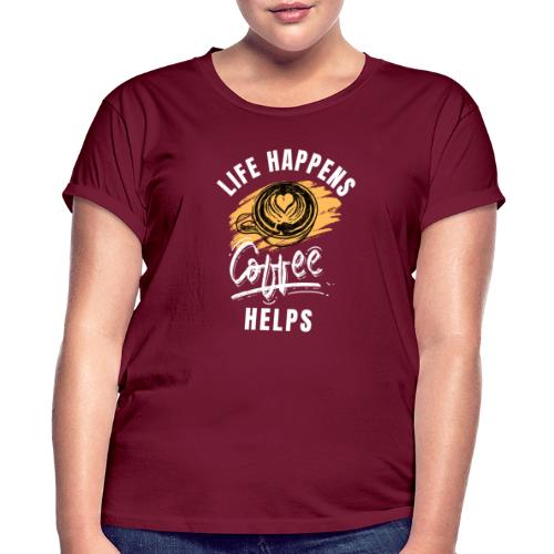 Life happens, Coffee Helps - Women's Relaxed Fit T-Shirt