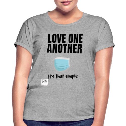 Love One Another - It's that simple - Women's Relaxed Fit T-Shirt