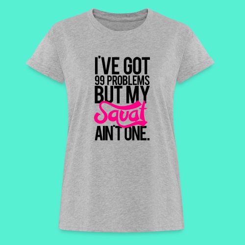 Squat Aint One Gym Motivation - Women's Relaxed Fit T-Shirt