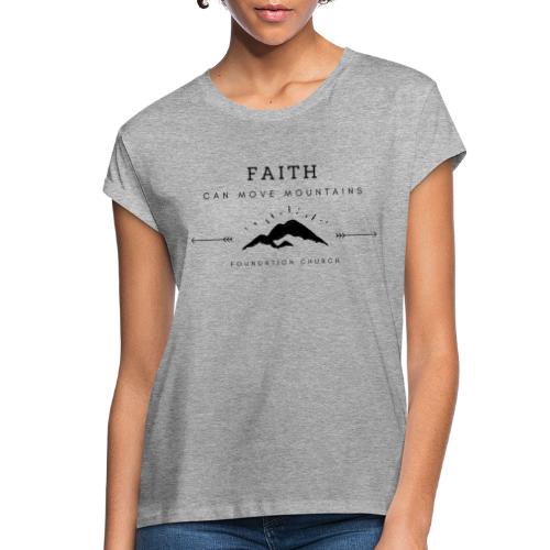 FAITH CAN MOVE MOUNTAINS (black) - Women's Relaxed Fit T-Shirt