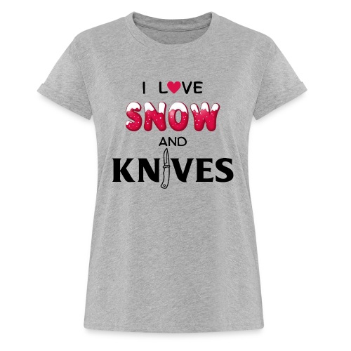 I Love Snow and Knives - Women's Relaxed Fit T-Shirt