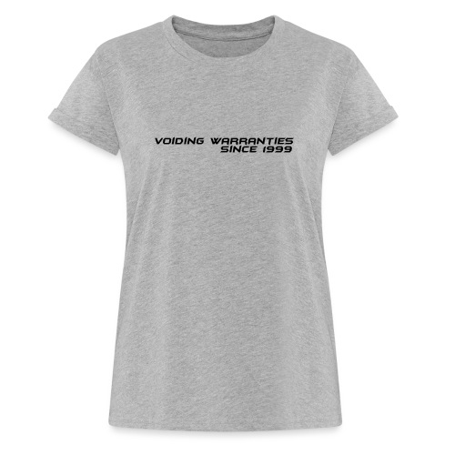 Voiding Warranties Since 1999 - Women's Relaxed Fit T-Shirt
