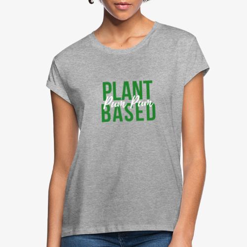 PlantBasedPumPum - Women's Relaxed Fit T-Shirt