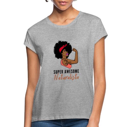 Super Awesome Naturalista Tees & Merch - Women's Relaxed Fit T-Shirt