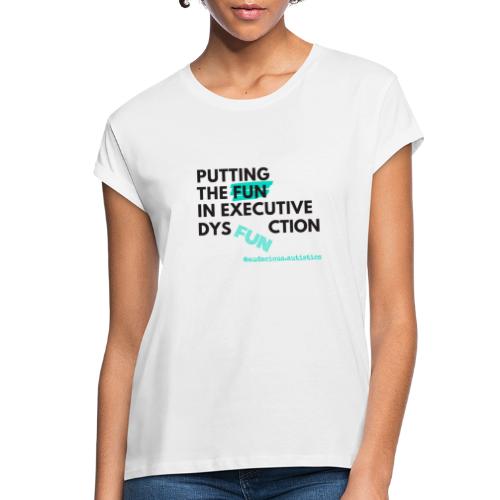 Put the FUN in dysFUNction - Women's Relaxed Fit T-Shirt