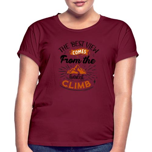 . The Best View Comes From The Hardest Climb - Women's Relaxed Fit T-Shirt