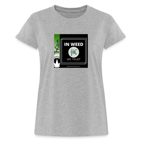 In Weed We Trust - Women's Relaxed Fit T-Shirt