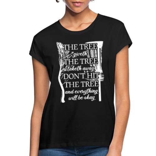 The Tree Giveth, Tree Taketh Disc Golf Poem Shirt - Women's Relaxed Fit T-Shirt