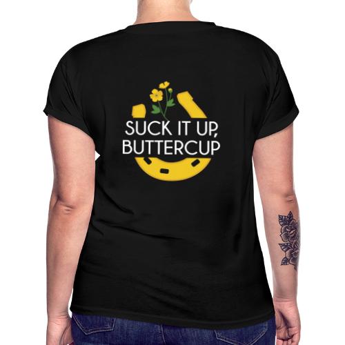 Suck It Up Buttercup - Women's Relaxed Fit T-Shirt
