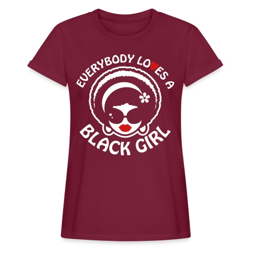 Everybody Loves A Black Girl - Version 1 Reverse - Women's Relaxed Fit T-Shirt
