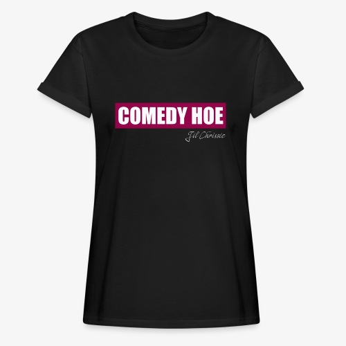 Jil Chrissie's Comedy Hoe - Women's Relaxed Fit T-Shirt