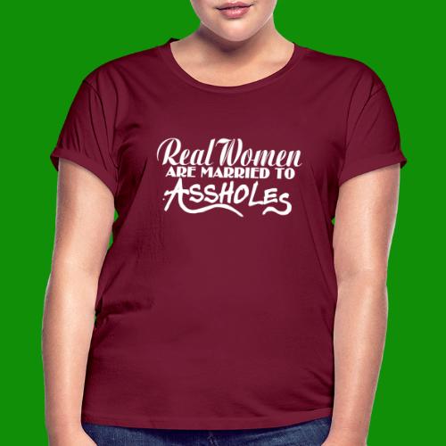 Real Women Marry A$$holes - Women's Relaxed Fit T-Shirt