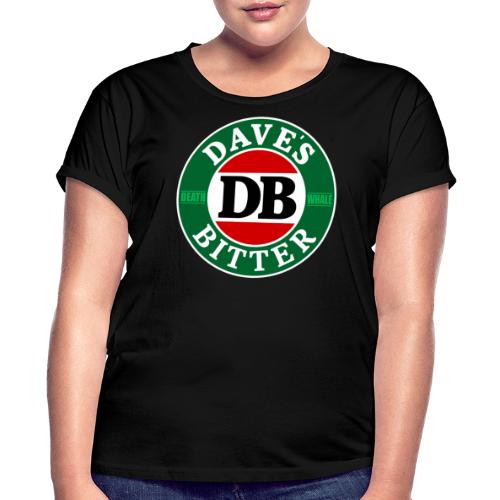 Daves Bitter - Women's Relaxed Fit T-Shirt