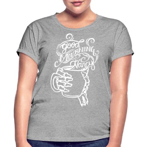 Good Mourning Nancy Logo - Women's Relaxed Fit T-Shirt