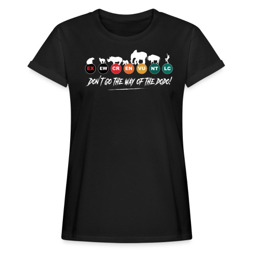 Don t go the way of the dodo ! - Women's Relaxed Fit T-Shirt
