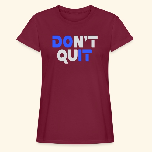 DON'T QUIT #2 - Women's Relaxed Fit T-Shirt
