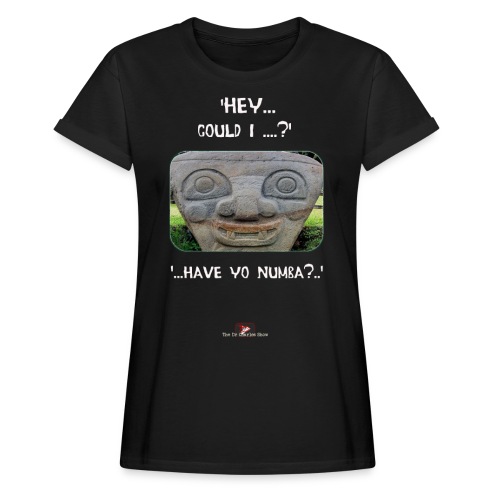The Hey Could I have Yo Number Alien - Women's Relaxed Fit T-Shirt