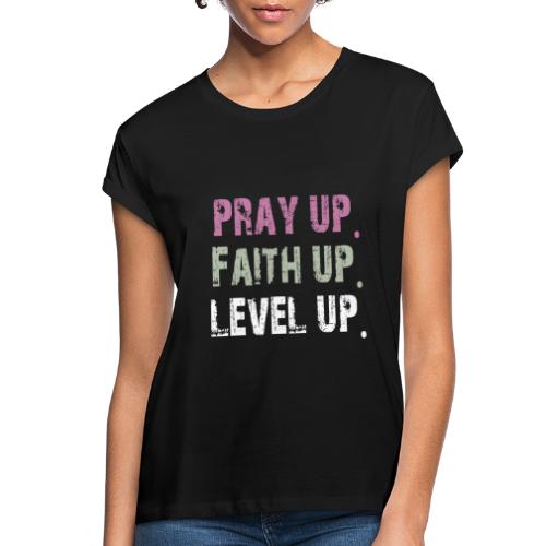 Pray up, faith up, level up for Women - Women's Relaxed Fit T-Shirt