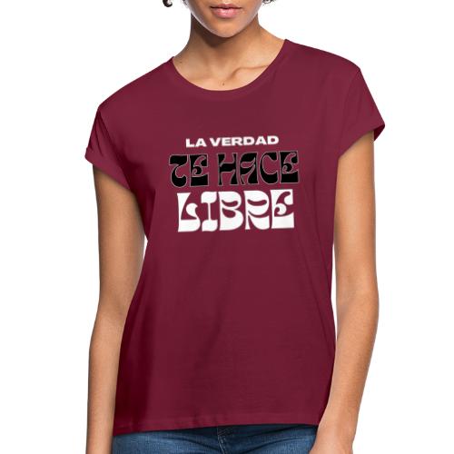 La Verdad te Hace Libre - Women's Relaxed Fit T-Shirt