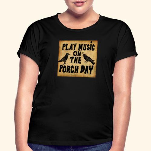 Play Music on te Porch Day - Women's Relaxed Fit T-Shirt