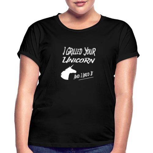 I Grilled Your Unicorn And I Liked It - Women's Relaxed Fit T-Shirt