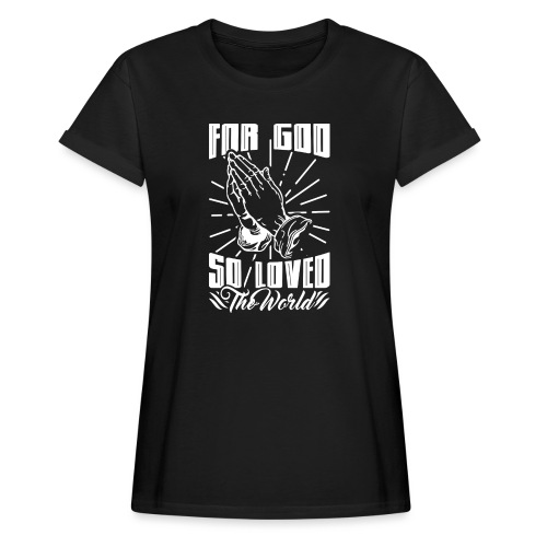 For God So Loved The World… - Alt. Design (White) - Women's Relaxed Fit T-Shirt