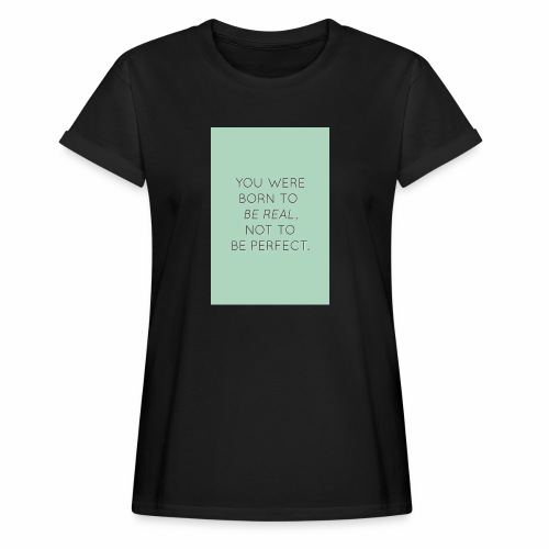 f8a81d2c45e6558cb1a0e2107b79b64f true beauty quot - Women's Relaxed Fit T-Shirt