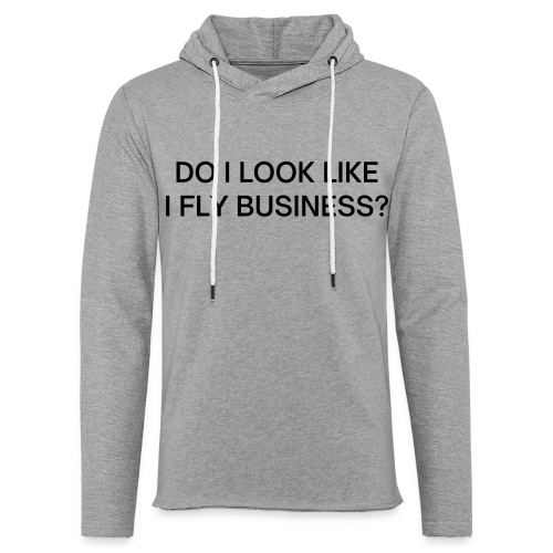Do I Look Like I Fly Business? (in black letters) - Unisex Lightweight Terry Hoodie