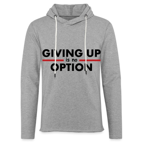 Giving Up is no Option - Unisex Lightweight Terry Hoodie