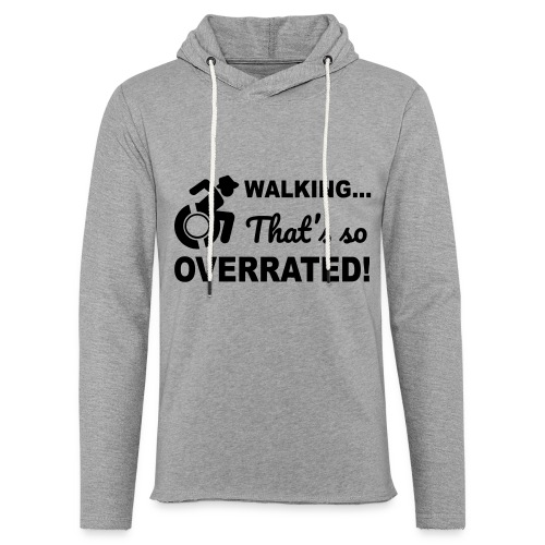 Walking that's so overrated for wheelchair users - Unisex Lightweight Terry Hoodie