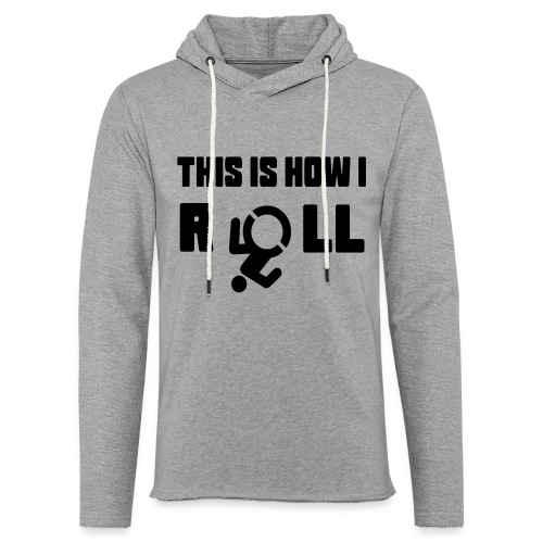 This is how i roll in my wheelchair - Unisex Lightweight Terry Hoodie