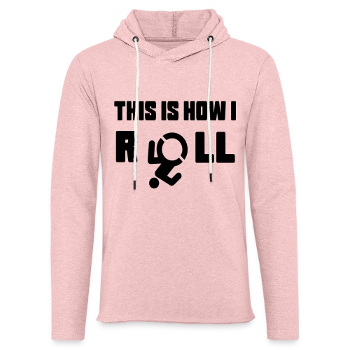 This is how i roll in my wheelchair - Unisex Lightweight Terry Hoodie