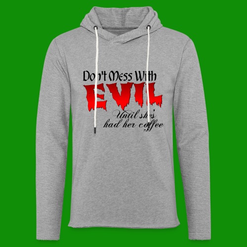 Don't Mess With Evil Until She's Had Her Coffee - Unisex Lightweight Terry Hoodie