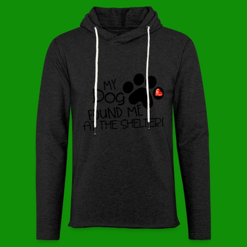 My Dog Found Me at the Shelter - Unisex Lightweight Terry Hoodie