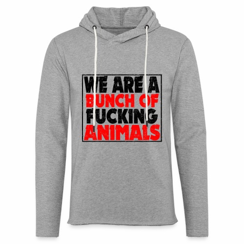 Cooler We Are A Bunch Of Fucking Animals Saying - Unisex Lightweight Terry Hoodie