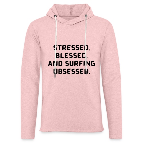 Stressed, blessed, and surfing obsessed! - Unisex Lightweight Terry Hoodie