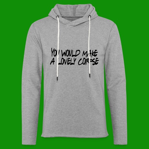 You Would Make a Lovely Corpse - Unisex Lightweight Terry Hoodie