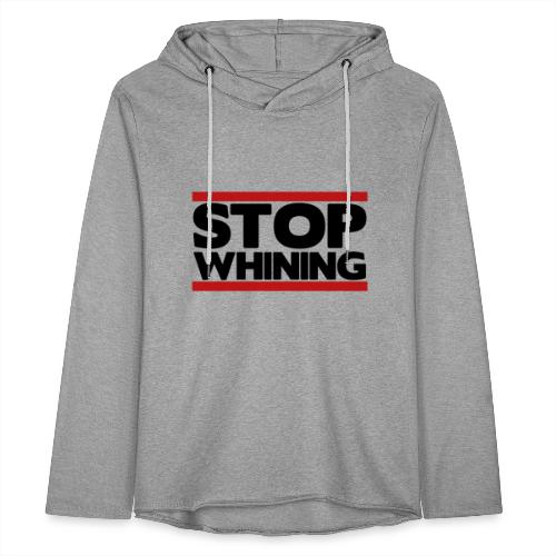 Stop Whining - Unisex Lightweight Terry Hoodie