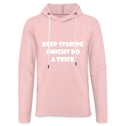 Keep staring might do sexy trick in my wheelchair - Unisex Lightweight Terry Hoodie