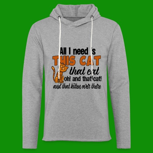 All I Need is This Cat - Unisex Lightweight Terry Hoodie