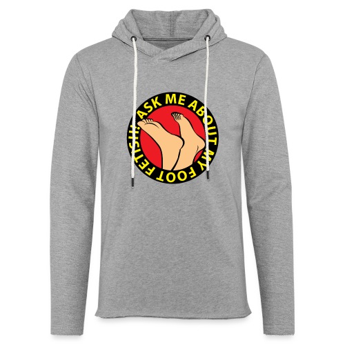 ASK ME ABOUT MY FOOT FETISH! - Unisex Lightweight Terry Hoodie