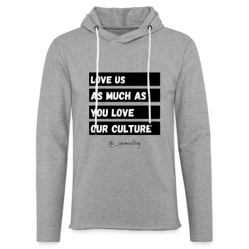 Love Us As Much As You Love Our Culture - Unisex Lightweight Terry Hoodie